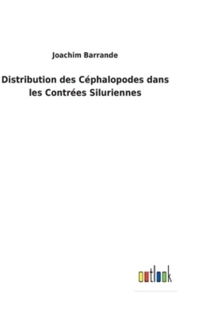 Cover for Joachim Barrande · Distribution des Cephalopodes dans les Contrees Siluriennes (Hardcover Book) (2022)