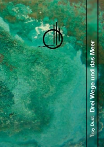 Cover for Troy Dust · Drei Wege und das Meer (Paperback Book) (2021)