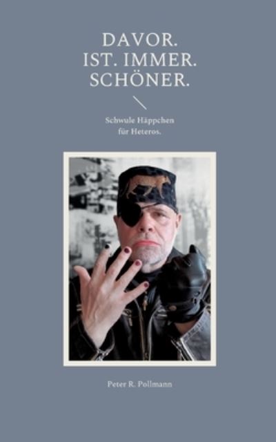 Cover for Peter R Pollmann · Davor. Ist. Immer. Schoener. (Paperback Book) (2022)