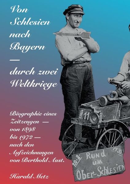 Cover for Harald Metz · Von Schlesien nach Bayern - durch zwei Weltkriege (Paperback Book) (2022)