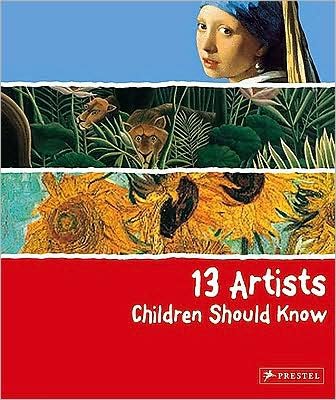 13 Artists Children Should Know - 13 Children Should Know - Angela Wenzel - Books - Prestel - 9783791341736 - March 1, 2009