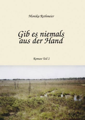 Cover for Monika Rethmeier · Gib Es Niemals Aus Der Hand Teil 2 (Paperback Book) [German edition] (2005)