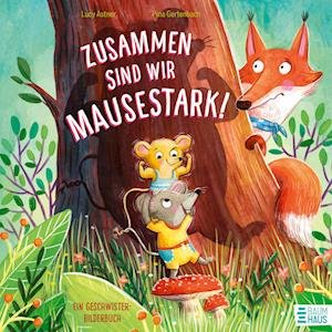 Cover for Lucy Astner · Zusammen Sind Wir Mausestark! (Bog)