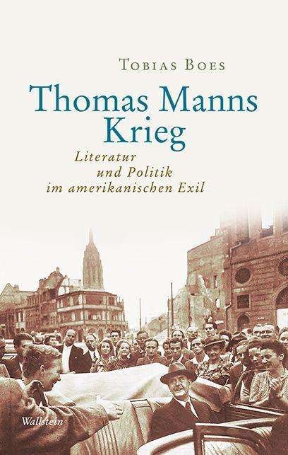 Cover for Tobias Boes · Thomas Manns Krieg (Hardcover Book) (2021)