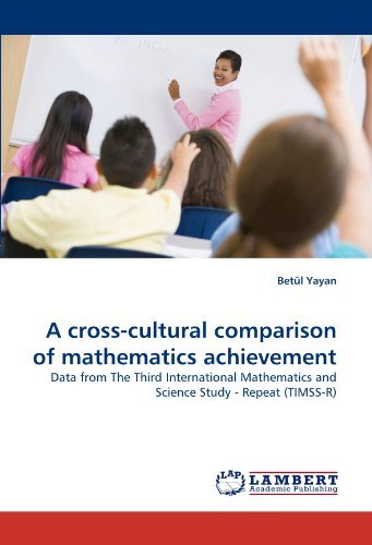 Cover for Betül Yayan · A Cross-cultural Comparison of Mathematics Achievement: Data from the Third International Mathematics and Science Study - Repeat (Timss-r) (Paperback Bog) (2010)