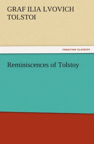 Cover for Graf Ilia Lvovich Tolstoi · Reminiscences of Tolstoy (Tredition Classics) (Paperback Book) (2011)