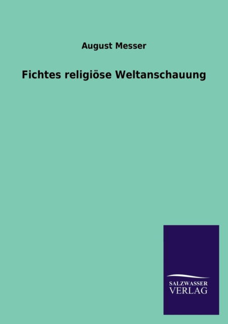 Cover for August Messer · Fichtes religioese Weltanschauung (Taschenbuch) [German edition] (2013)