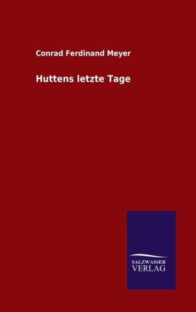 Cover for Conrad Ferdinand Meyer · Huttens letzte Tage (Hardcover Book) (2015)