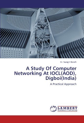 Cover for Er. Surajit Borah · A Study of Computer Networking at Iocl (Aod), Digboi (India): a Practical Approach (Pocketbok) (2011)