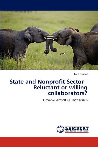 Cover for Lalit Kumar · State and Nonprofit Sector - Reluctant or Willing Collaborators?: Government-ngo Partnership (Taschenbuch) (2012)