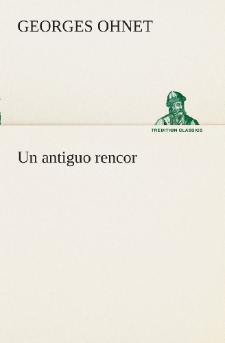 Cover for Georges Ohnet · Un Antiguo Rencor (Tredition Classics) (Spanish Edition) (Paperback Book) [Spanish edition] (2013)