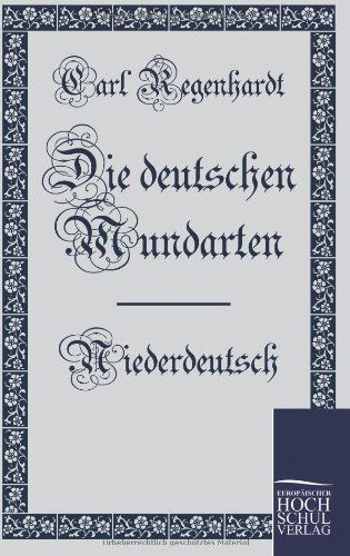 Die Deutschen Mundarten: Niederdeutsch - Carl Regenhardt - Books - Europaeischer Hochschulverlag - 9783867415736 - October 29, 2010