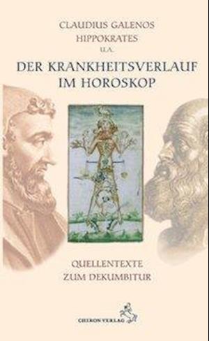 Der Krankheitsverlauf im Horoskop - Claudius Galenus - Books - Chiron Verlag - 9783899971736 - June 9, 2009