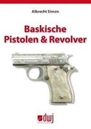 Cover for Simon · Baskische Pistolen &amp; Revolver (Gebundenes Buch) (2011)