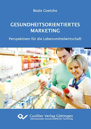 Cover for Beate Goetzke · Gesundheitsorientiertes Marketing.Perspektiven für die Lebensmittelwirtschaft (Paperback Book) (2013)