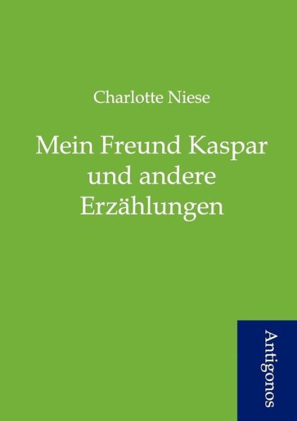 Cover for Charlotte Niese · Mein Freund Kaspar Und Andere Erz Hlungen (Paperback Book) [German edition] (2012)