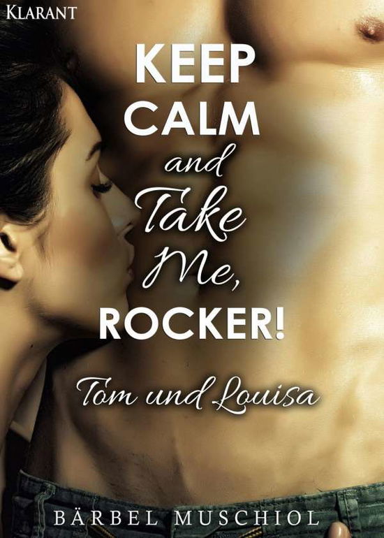 Cover for Bärbel Muschiol · Keep Calm and Take Me, Rocker. Tom und Louisa (Paperback Book) (2017)