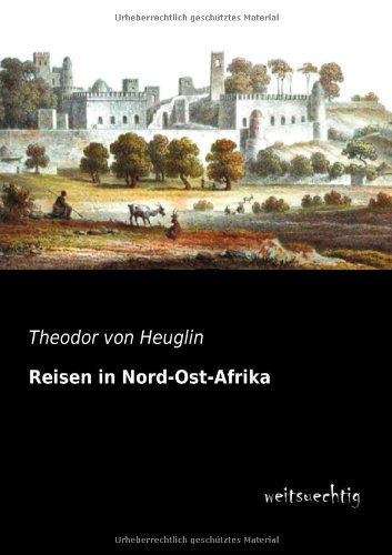 Cover for Theodor Von Heuglin · Reisen in Nord-ost-afrika (Paperback Book) [German edition] (2013)