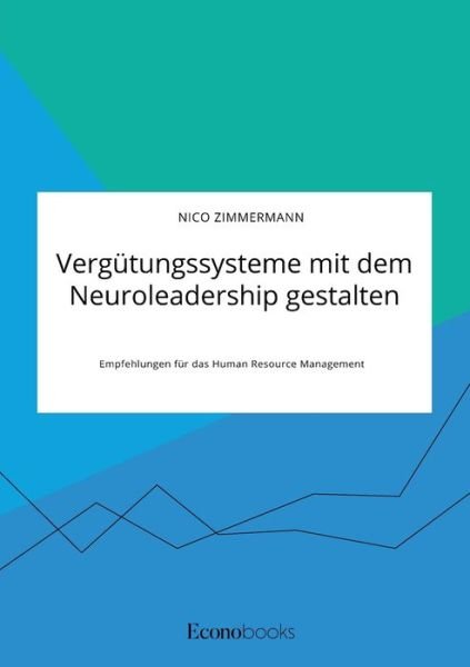Cover for Nico Zimmermann · Vergutungssysteme mit dem Neuroleadership gestalten. Empfehlungen fur das Human Resource Management (Taschenbuch) (2020)