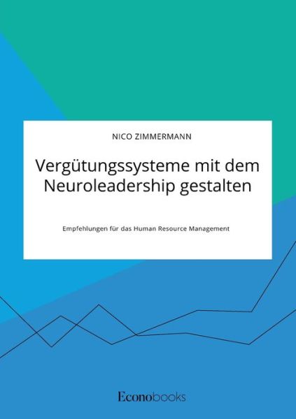 Cover for Nico Zimmermann · Vergutungssysteme mit dem Neuroleadership gestalten. Empfehlungen fur das Human Resource Management (Paperback Book) (2020)