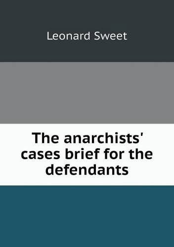 Cover for Leonard Sweet · The Anarchists' Cases Brief for the Defendants (Paperback Book) (2013)