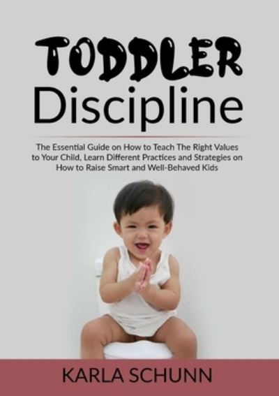 Toddler Discipline - Karla Schunn - Books - Zen Mastery SRL - 9786069836736 - December 10, 2020