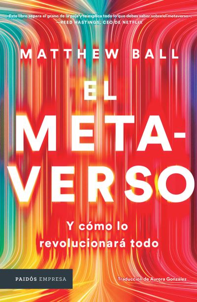 Metaverso : y Cómo lo Revolucionará Todo / the Metaverse - Matthew Ball - Livres - Editorial Planeta, S. A. - 9786075693736 - 24 janvier 2023