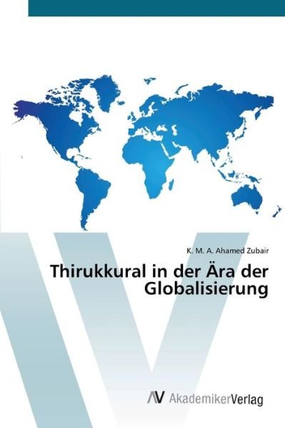 Thirukkural in der Ära der Globa - Zubair - Bücher -  - 9786200662736 - 3. April 2020