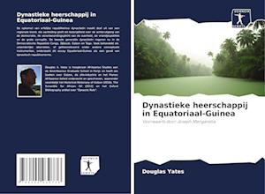 Dynastieke heerschappij in Equato - Yates - Kirjat -  - 9786200930736 - 