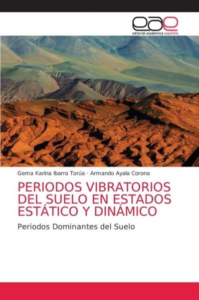 Cover for Gema Karina Ibarra Torua · Periodos Vibratorios del Suelo En Estados Estatico Y Dinamico (Paperback Book) (2021)