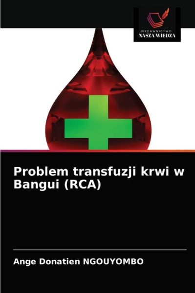 Cover for Ange Donatien Ngouyombo · Problem transfuzji krwi w Bangui (RCA) (Paperback Book) (2021)