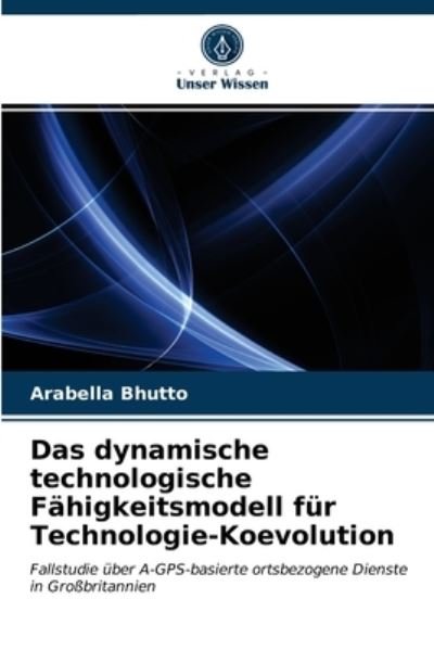 Cover for Arabella Bhutto · Das dynamische technologische Fahigkeitsmodell fur Technologie-Koevolution (Paperback Book) (2021)