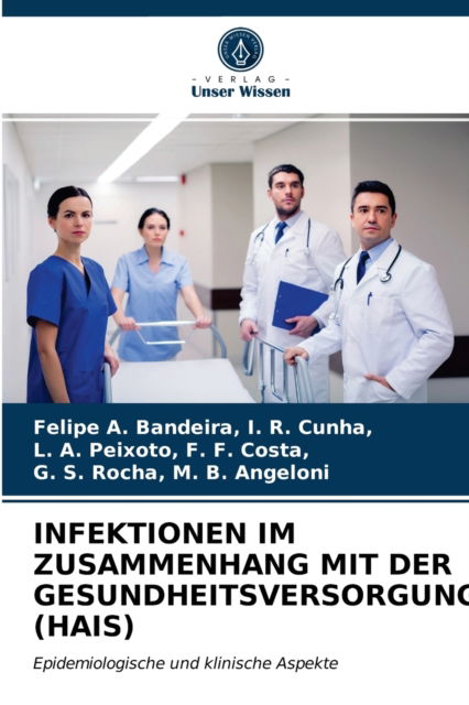 Cover for Felipe A Bandeira I R Cunha · Infektionen Im Zusammenhang Mit Der Gesundheitsversorgung (Hais) (Paperback Book) (2021)