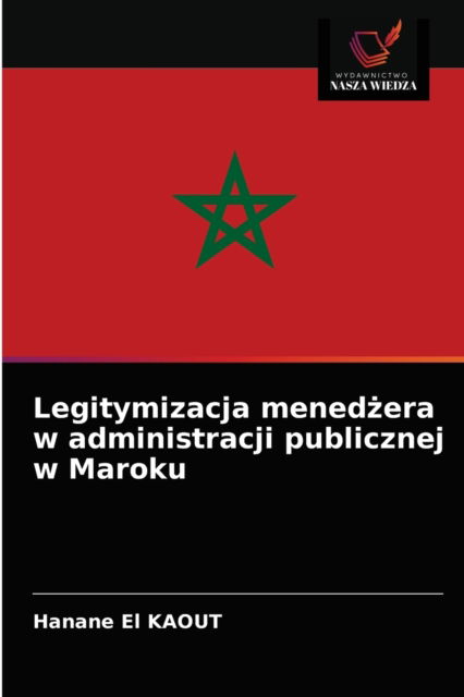Cover for Hanane El Kaout · Legitymizacja mened?era w administracji publicznej w Maroku (Paperback Book) (2021)