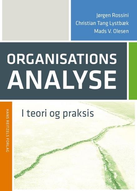 Cover for Jørgen Rossini; Christian Tang Lystbæk; Mads Vestergaard Olesen · Organisationsanalyse i teori og praksis (Sewn Spine Book) [1.º edición] (2017)