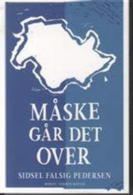 Cover for Sidsel Falsig Pedersen · Måske går det over (Sewn Spine Book) [1.º edición] (2012)