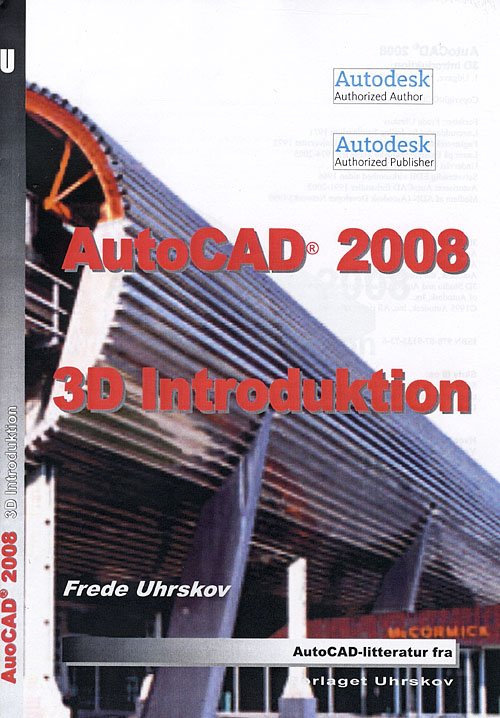 Cover for Frede Uhrskov · AutoCAD-litteratur fra Forlaget Uhrskov.: Autocad 2008 - 3D introduktion (Sewn Spine Book) [1st edition] (2007)