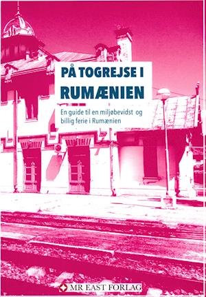 Cover for Ota Tifenböck · På togrejse i Rumænien (Hæftet bog) [1. udgave] (2022)