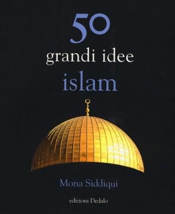 Cover for Mona Siddiqui · 50 Grandi Idee. Islam (Book)