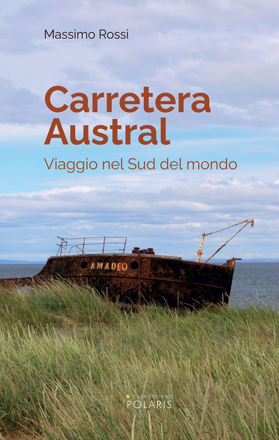 Carretera Austral. Viaggio Nel Sud Del Mondo - Massimo Rossi - Książki -  - 9788860592736 - 