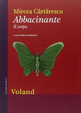 Cover for Mircea Cartarescu · Abbacinante. Il Corpo (Book)