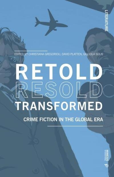 Cover for Christiana Gregoriou · Retold Resold Transformed: Crime Fiction in the Global Era - Literature (Paperback Book) (2019)