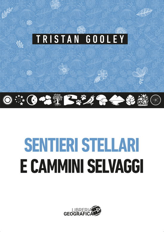 Cover for Tristan Gooley · Sentieri Stellari E Cammini Selvaggi (Book)