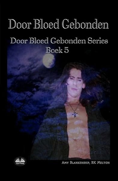 Cover for Rk Melton · Door Bloed Gebonden: Door Bloed Gebonden Serie Boek 5 - Door Bloed Gebonden Serie Boek (Paperback Bog) (2019)