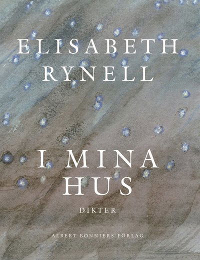 Cover for Elisabeth Rynell · I mina hus : Dikter (ePUB) (2015)