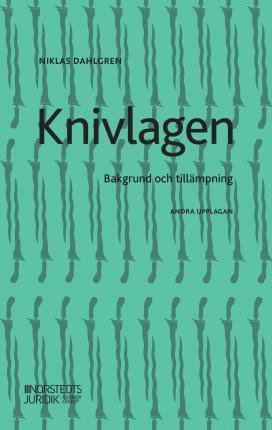 Cover for Niklas Dahlgren · Knivlagen : Bakgrund och tillämpning (Buch) (2021)