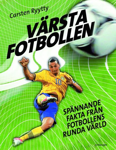 Cover for Carsten Ryytty · Värsta fotbollen : spännande fakta från fotbollens runda värld (Bound Book) (2014)