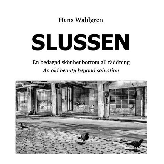 Cover for Hans Wahlgren · Slussen : En bedagad skönhet bortom all räddning (Hardcover Book) (2016)