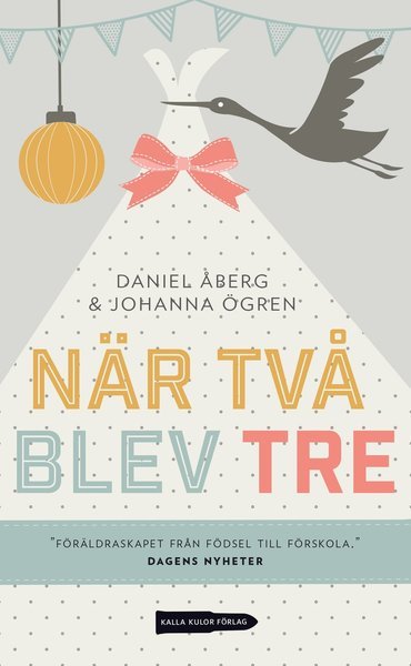 Cover for Johanna Ögren · När två blev tre : förstagångsföräldrars funderingar, farhågor och fantasier (Paperback Book) (2014)