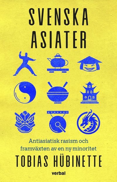 Cover for Tobias Hübinette · Svenska asiater : Antiasiatisk rasism och framväxten av en ny minoritet (Book) (2024)